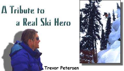 A Tribute to a Real Ski Hero - Trevor Peterson